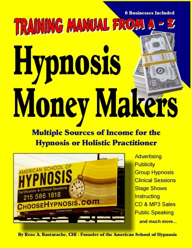 HYPNOSIS MONEY MAKERS - Training Manual from A-Z by Rene A. Bastarache